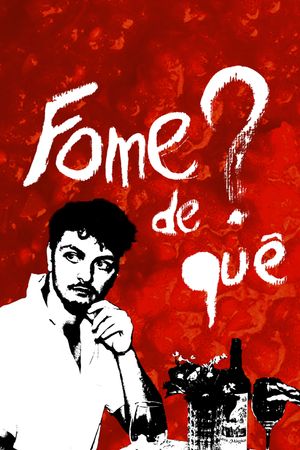 Fome de quê?'s poster