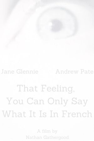 That Feeling, You Can Only Say What It Is in French's poster