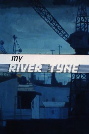 My River Tyne's poster