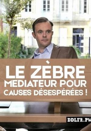 Le zèbre, médiateur pour causes désespérées !'s poster