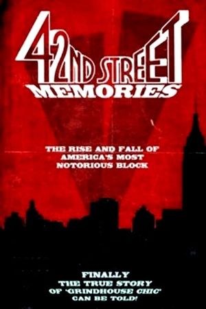 42nd Street Memories: The Rise and Fall of America's Most Notorious Street's poster