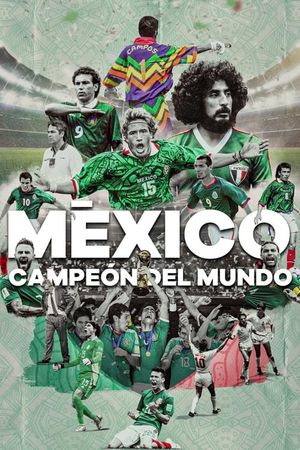 México ¿Campeón Del Mundo?'s poster