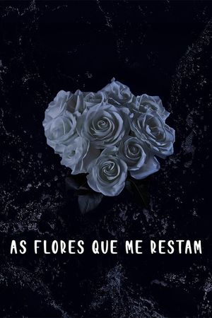 As Flores Que Me Restam's poster image