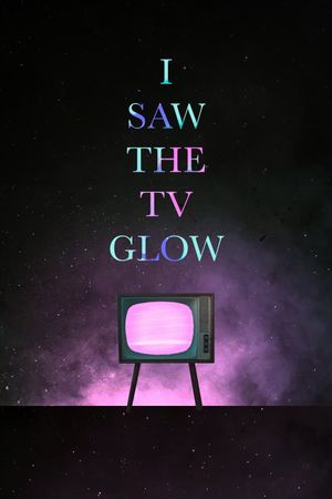 I Saw the TV Glow's poster