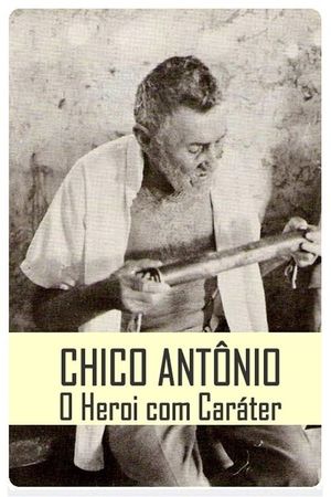 Chico Antônio, o Herói com Caráter's poster