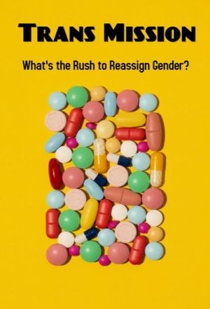 Trans Mission: What's the Rush to Reassign Gender?'s poster image