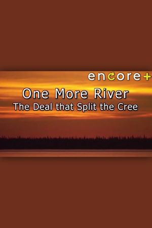 One More River: The Deal That Split the Cree's poster