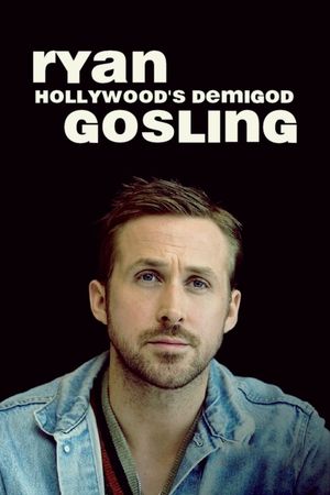Ryan Gosling - Hollywoods Halbgott's poster