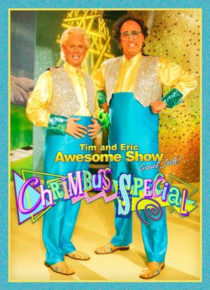 Tim and Eric Awesome Show, Great Job! Chrimbus Special's poster