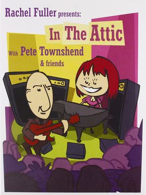 Rachel Fuller presents: In the Attic with Pete Townshend & Friends's poster