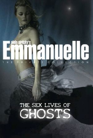 Emmanuelle - The Private Collection: The Sex Lives Of Ghosts's poster