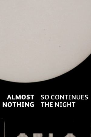 Almost Nothing: So Continues the Night's poster