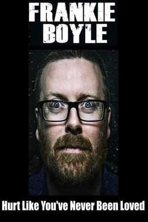 Frankie Boyle: Hurt Like You've Never Been Loved's poster