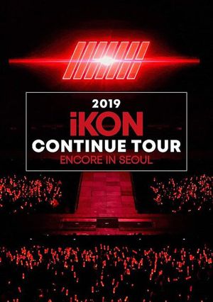 2019 iKON CONTINUE TOUR ENCORE IN SEOUL's poster