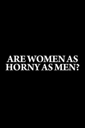 Are Women as Horny as Men?'s poster