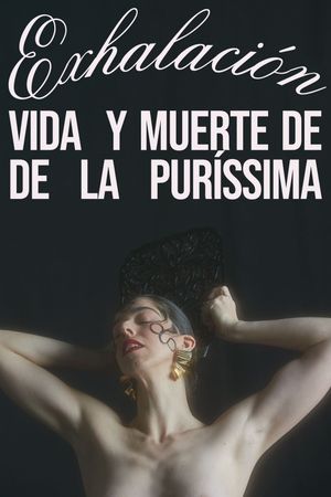 Exhalación: Vida y muerte de De La Puríssima's poster