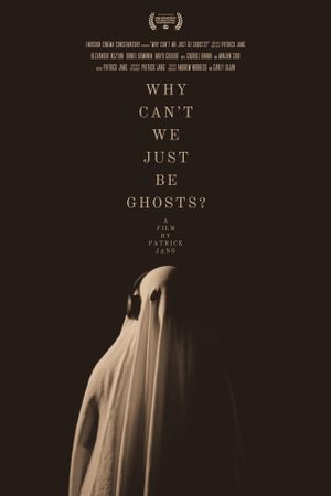 Why Can't We Just Be Ghosts?'s poster