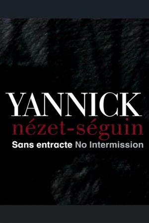 Yannick Nézet Séguin: No Intermission's poster