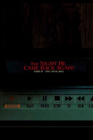 The Night He Came Back Again! Part IV: The Final Kill's poster