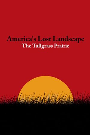 America's Lost Landscape: The Tallgrass Prairie's poster