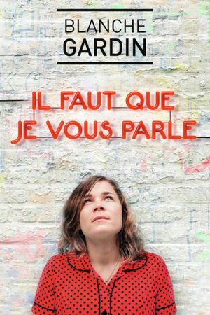 Blanche Gardin - Il faut que je vous parle's poster