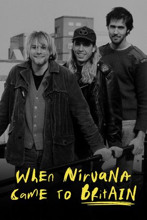 When Nirvana Came to Britain's poster