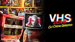 VHS Love: Cult Cinema Obsession's poster