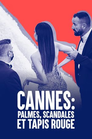 Cannes : Palmes, scandales et tapis rouge's poster