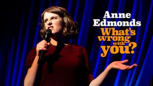 Anne Edmonds: What's Wrong With You's poster