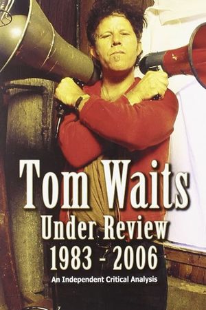 Tom Waits Under Review 1983-2006's poster image