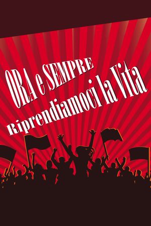 Ora e sempre riprendiamoci la vita's poster