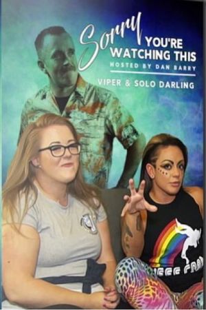 Sorry You're Watching This: Viper & Solo Darling's poster image