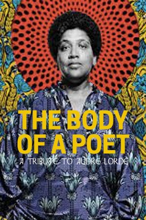The Body of a Poet: A Tribute to Audre Lorde's poster