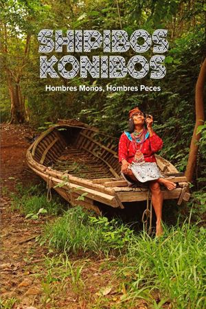 Shipibos Konibos: Hombres mono, Hombres peces's poster