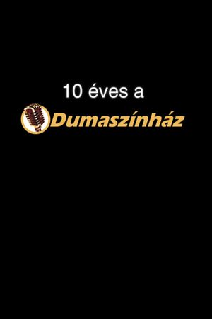 10 éves a Dumaszínház's poster