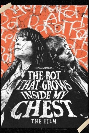 The Rot That Grows Inside My Chest (The Film)'s poster