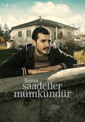 Bütün Saadetler Mümkündür's poster