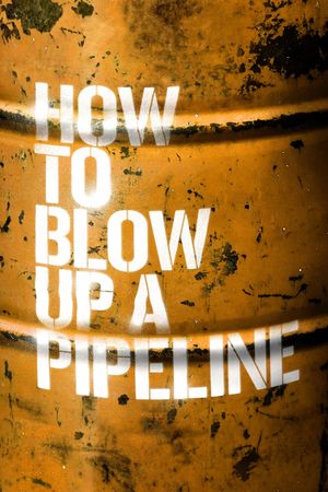 How to Blow Up a Pipeline's poster