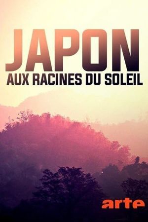 Japon, aux racines du soleil's poster