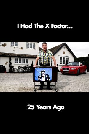 I Had The X Factor... 25 Years Ago's poster image