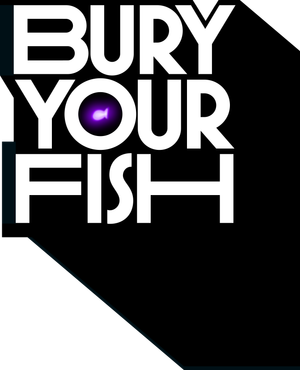 Bury Your Fish's poster