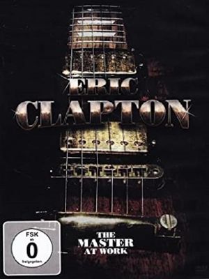 Eric Clapton: The Master At Work's poster