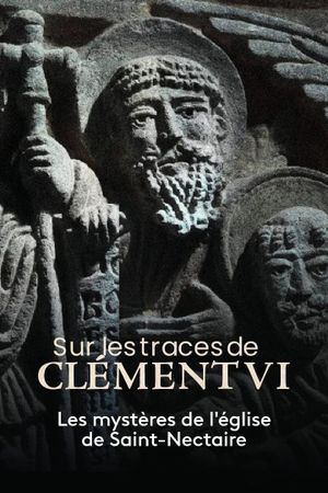 Sur les traces de Clément VI, les mystères de l'église de Saint-Nectaire's poster