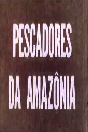 Pescadores da Amazônia's poster