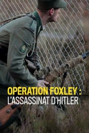 Opération Foxley : L'assassinat d'Hitler's poster image