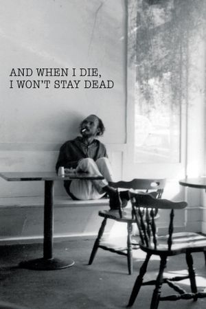 And When I Die, I Won't Stay Dead's poster