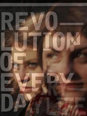 Revolution of Everyday Life's poster