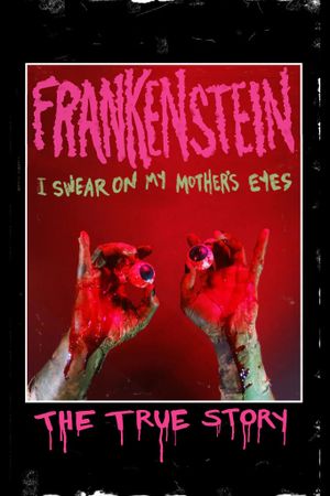 Frankenstein (I Swear on My Mother's Eyes) The True Story's poster