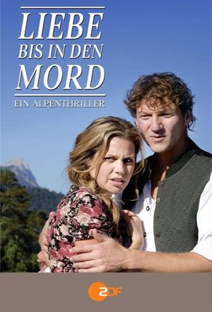 Liebe bis in den Mord: Ein Alpenthriller's poster