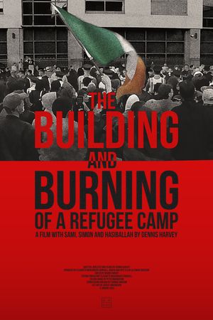 The Building and Burning of a Refugee Camp's poster
